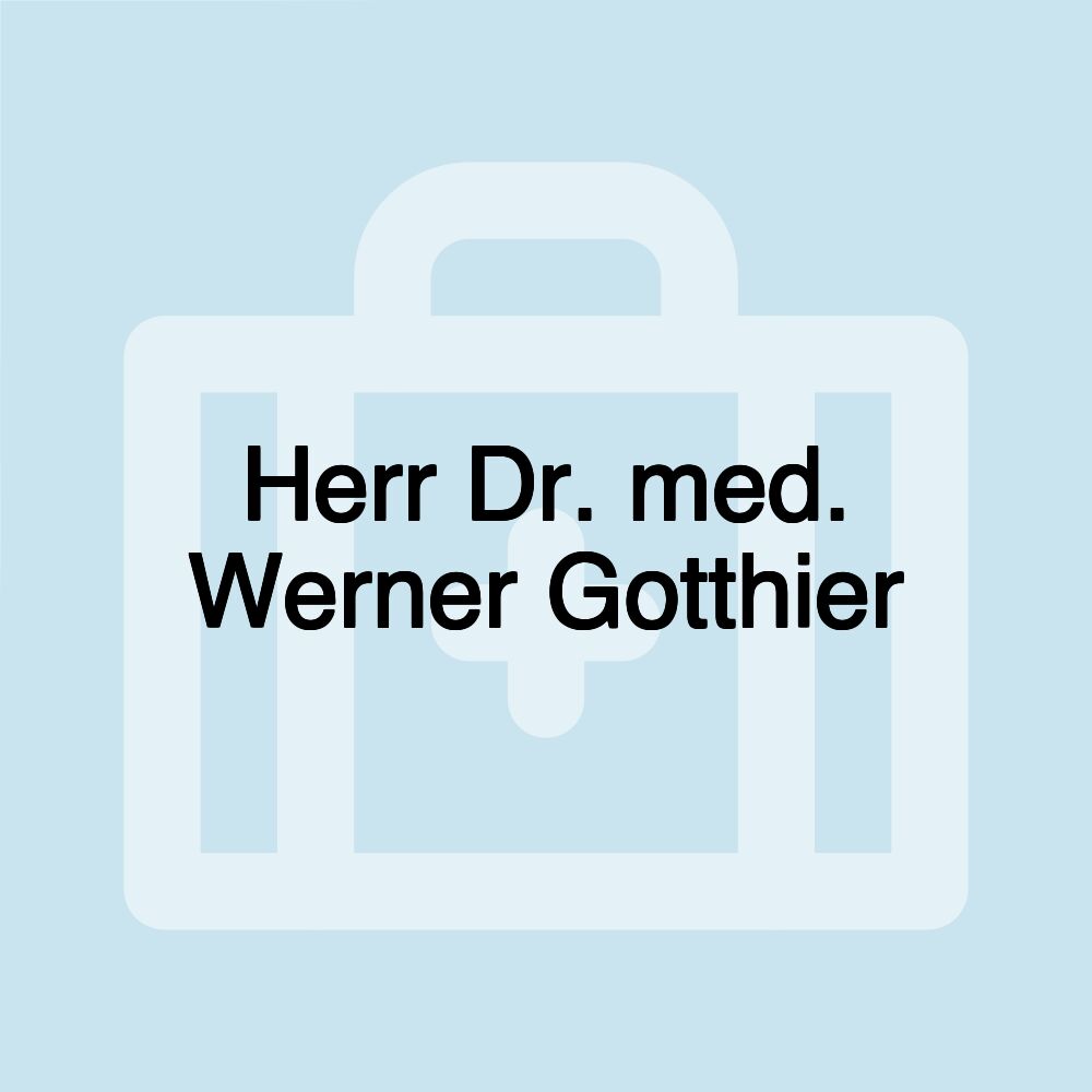 Herr Dr. med. Werner Gotthier