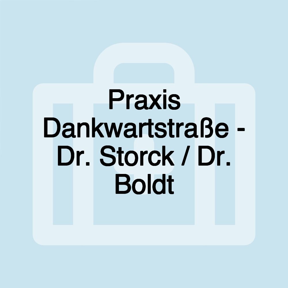 Praxis Dankwartstraße - Dr. Storck / Dr. Boldt