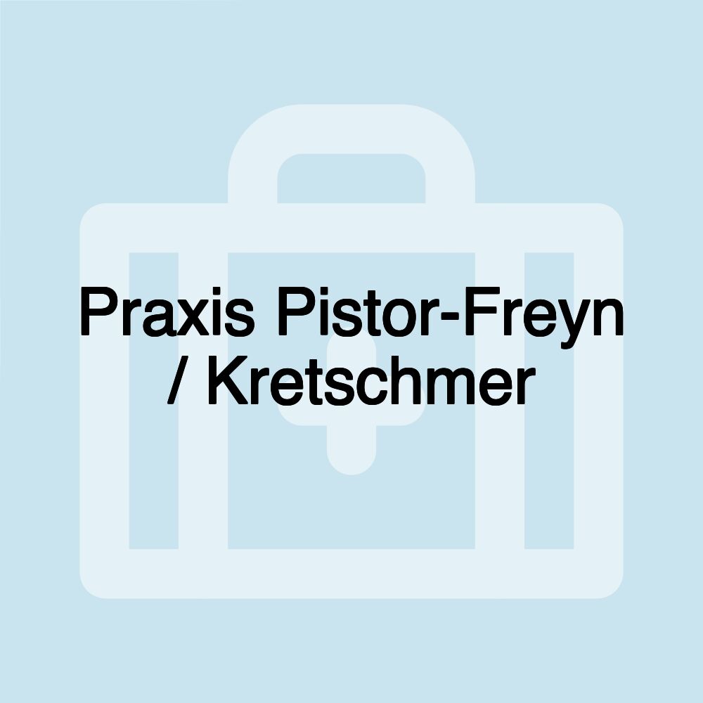 Praxis Pistor-Freyn / Kretschmer