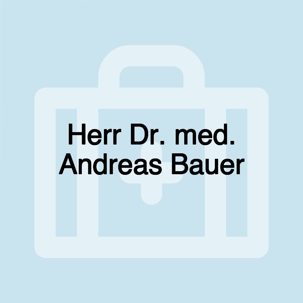 Herr Dr. med. Andreas Bauer