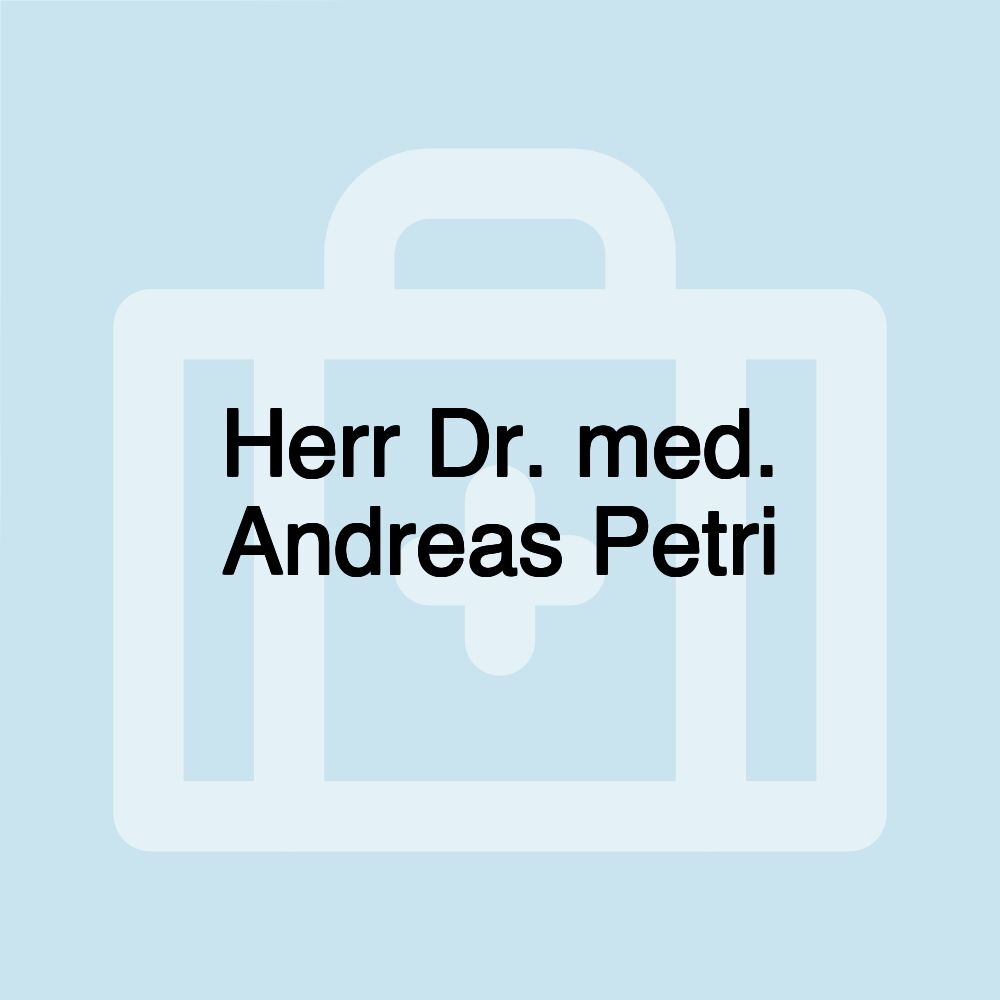 Herr Dr. med. Andreas Petri