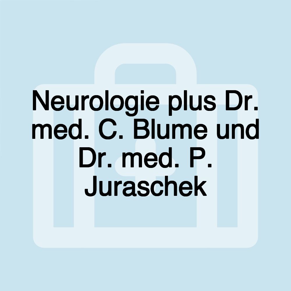 Neurologie plus Dr. med. C. Blume und Dr. med. P. Juraschek