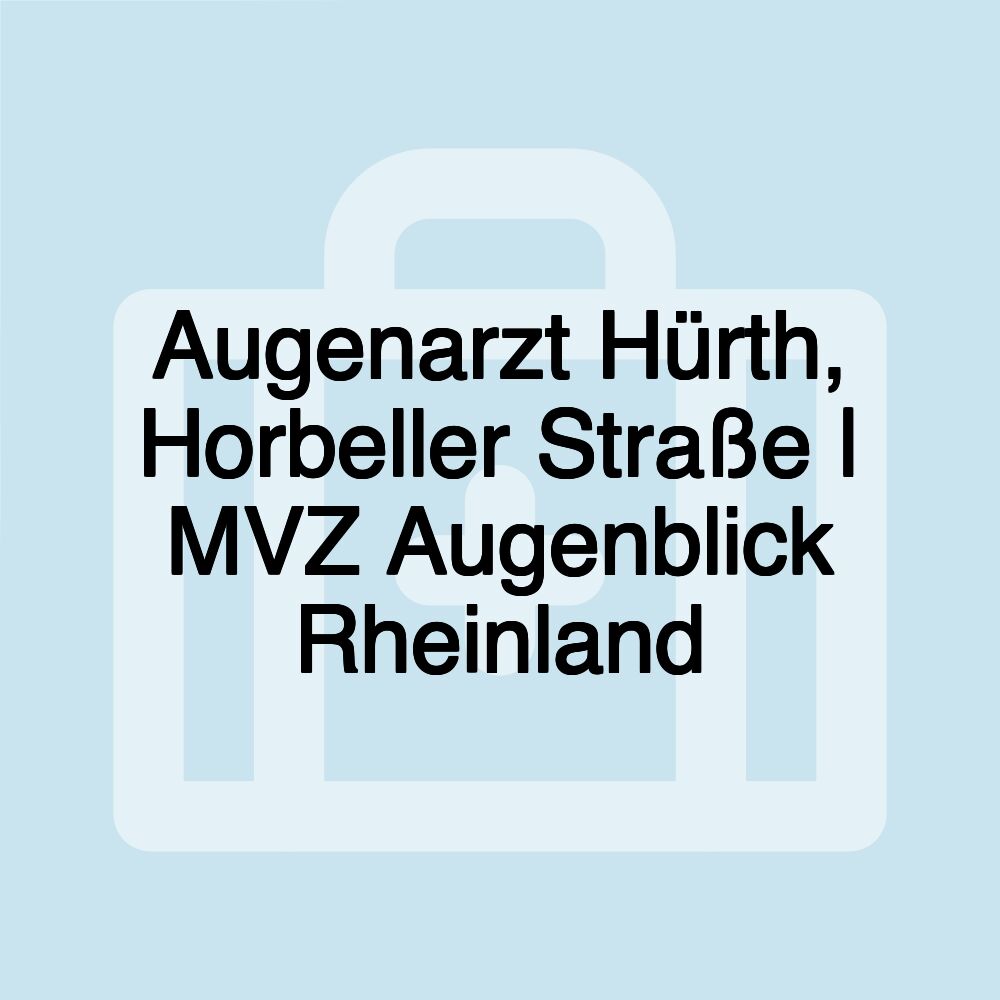 Augenarzt Hürth, Horbeller Straße | MVZ Augenblick Rheinland