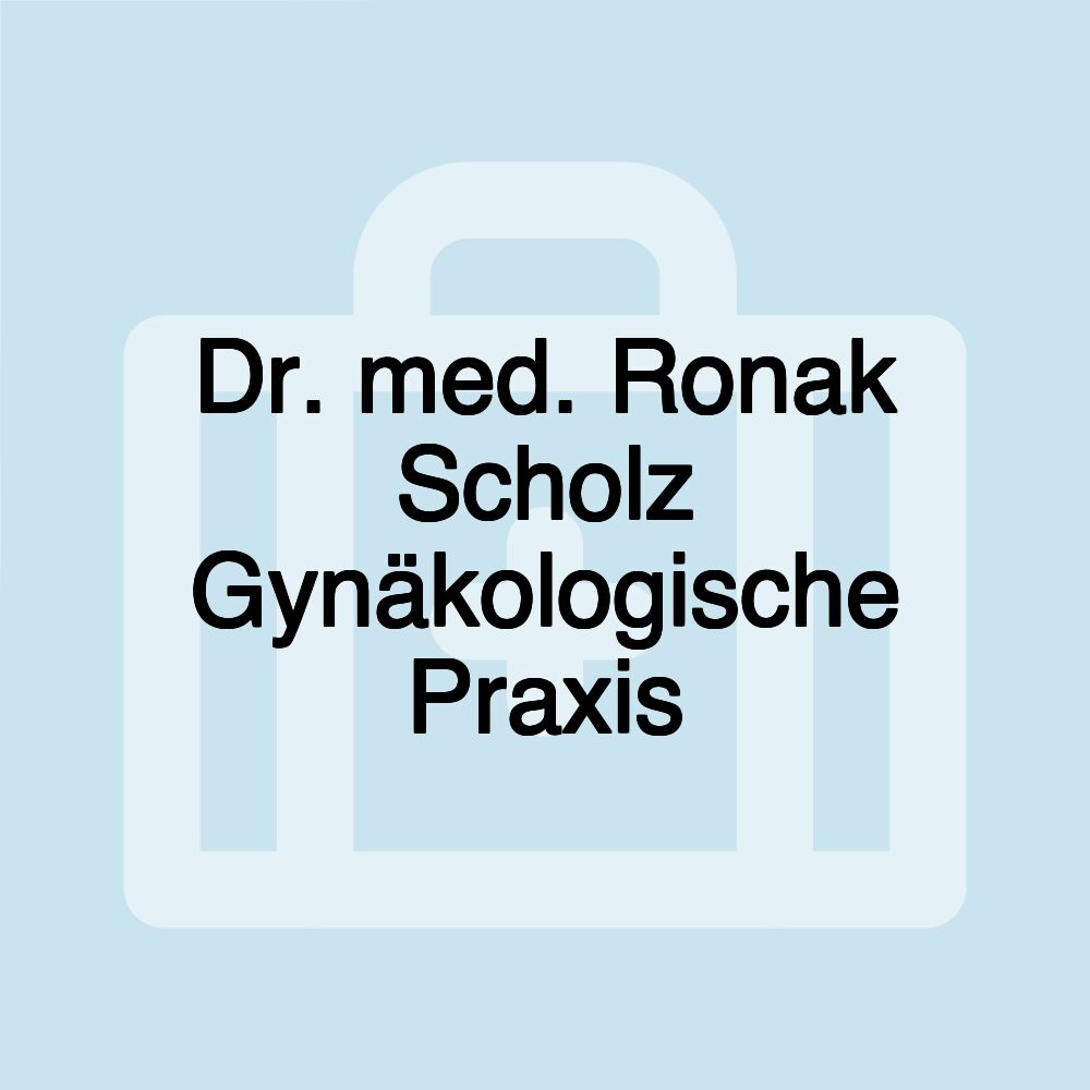 Dr. med. Ronak Scholz Gynäkologische Praxis