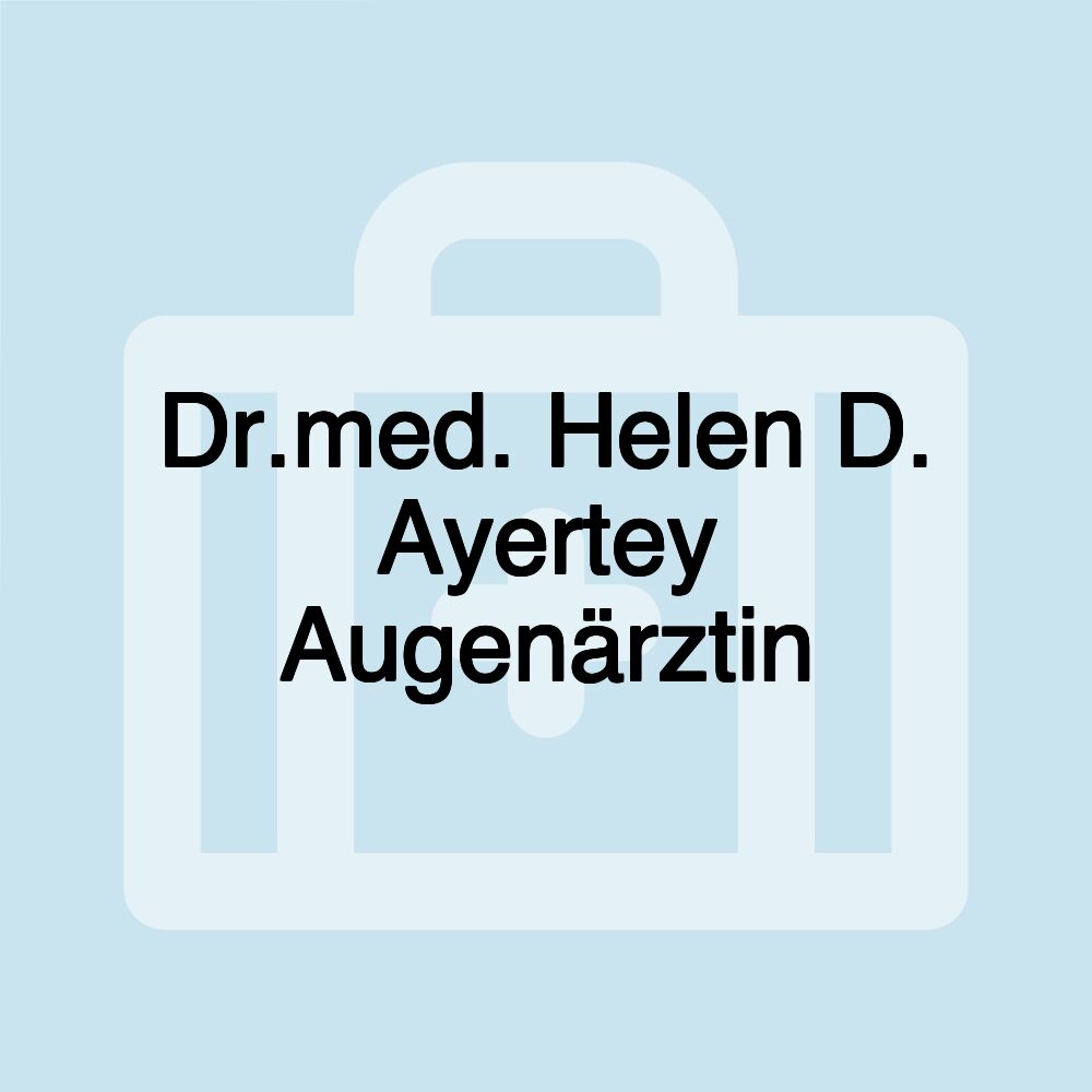 Dr.med. Helen D. Ayertey Augenärztin