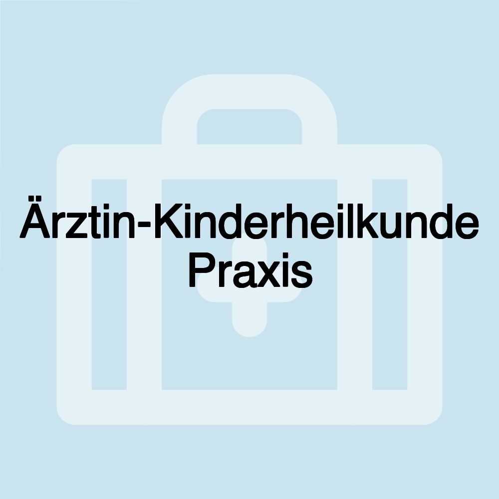 Ärztin-Kinderheilkunde Praxis