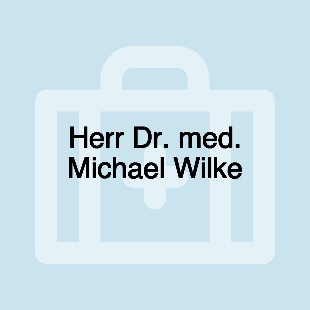 Herr Dr. med. Michael Wilke