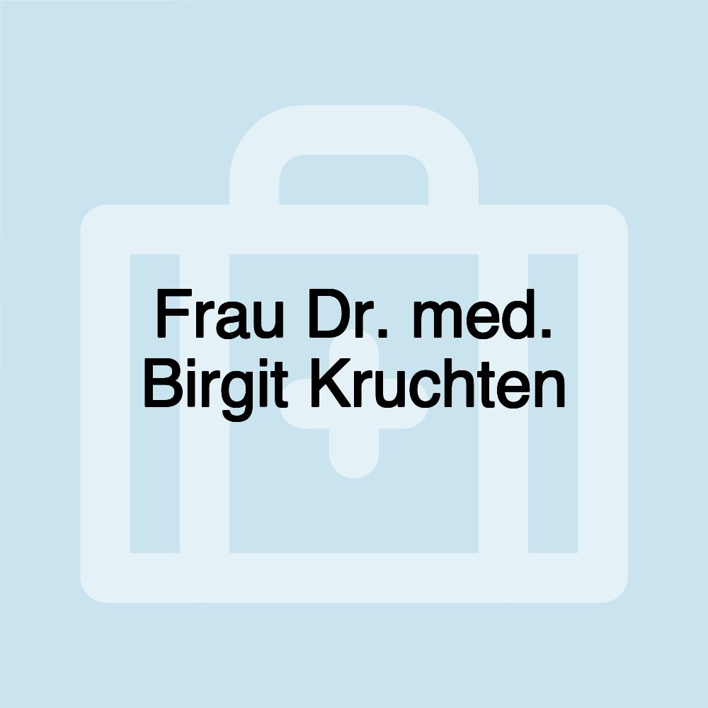 Frau Dr. med. Birgit Kruchten