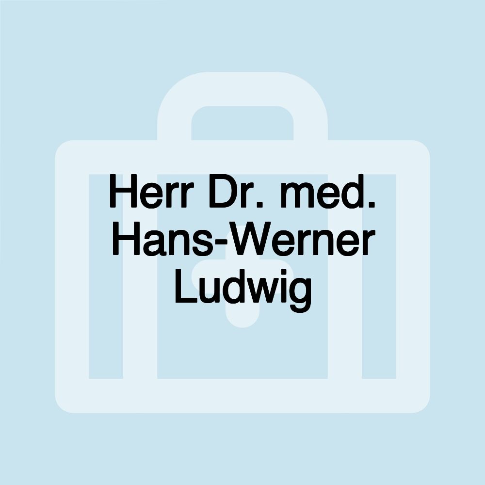 Herr Dr. med. Hans-Werner Ludwig