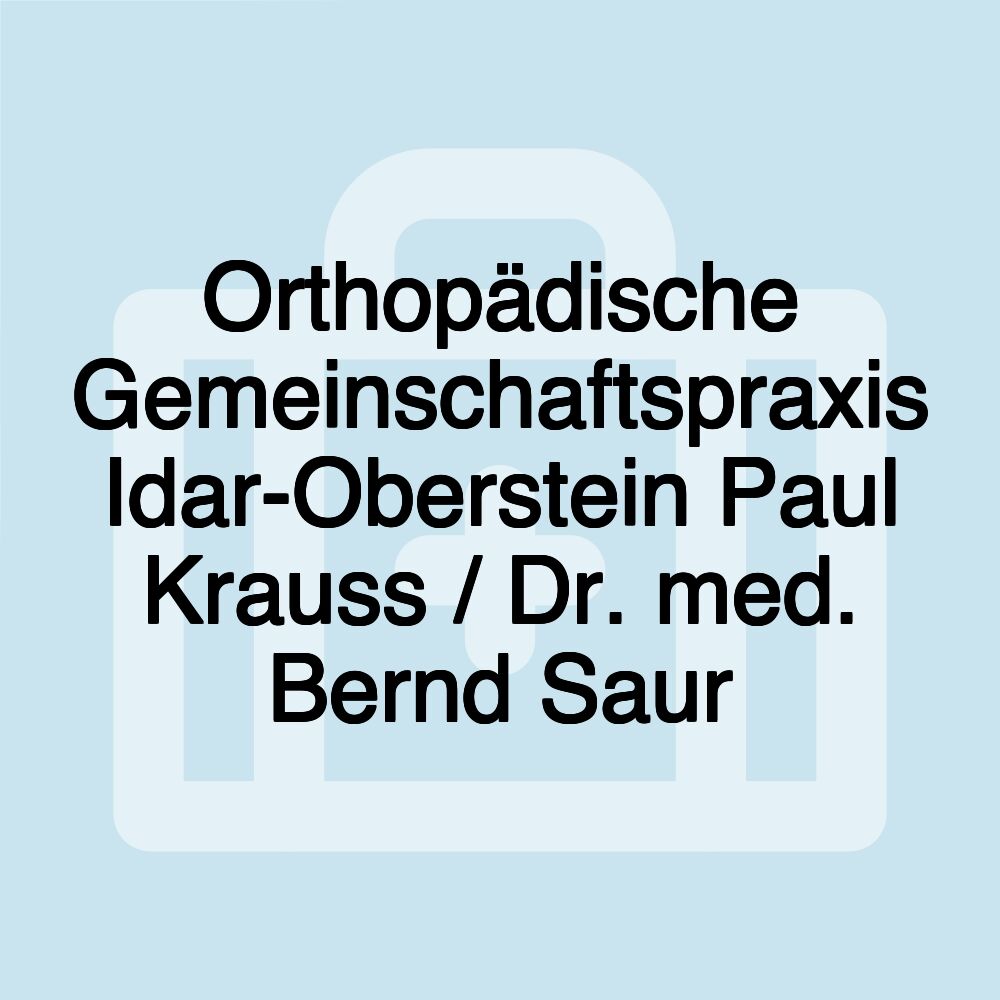 Orthopädische Gemeinschaftspraxis Idar-Oberstein Paul Krauss / Dr. med. Bernd Saur