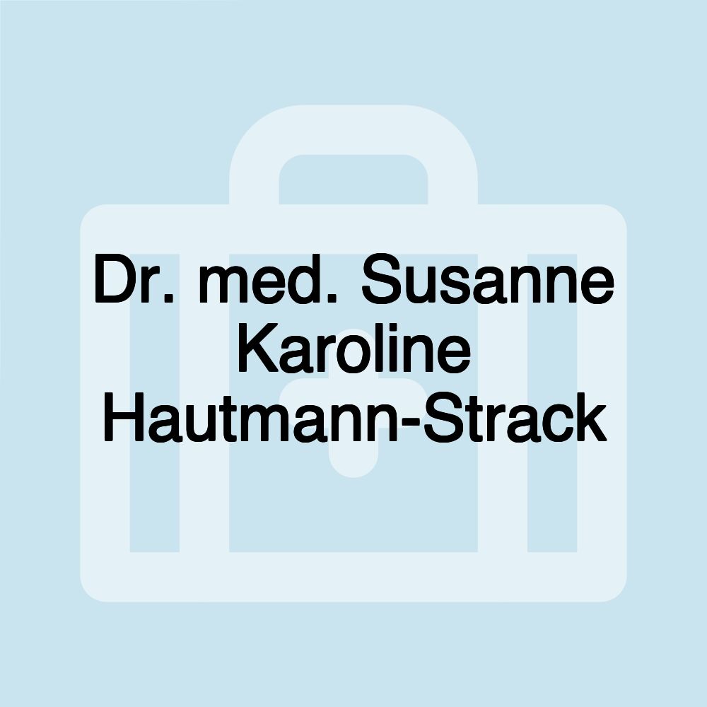 Dr. med. Susanne Karoline Hautmann-Strack