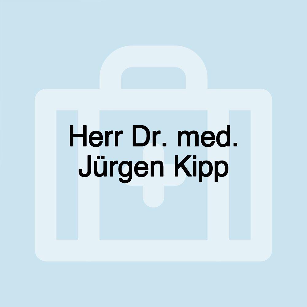 Herr Dr. med. Jürgen Kipp