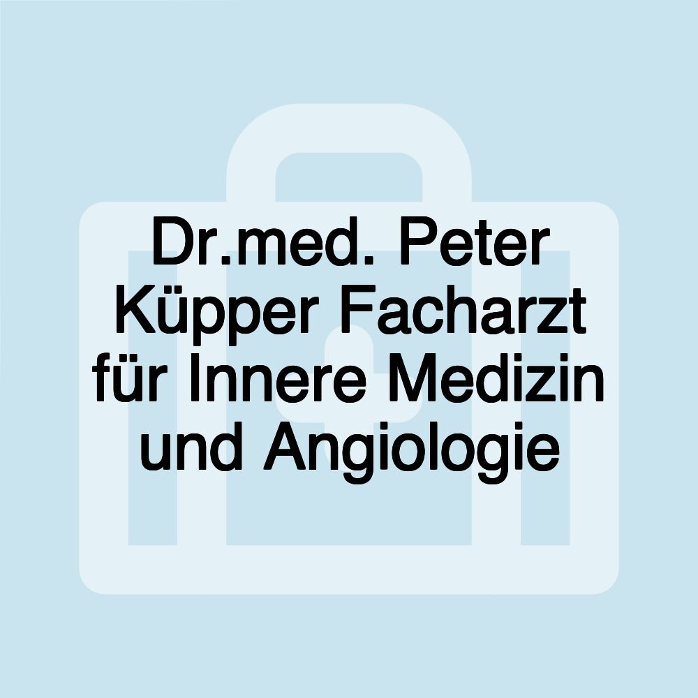 Dr.med. Peter Küpper Facharzt für Innere Medizin und Angiologie