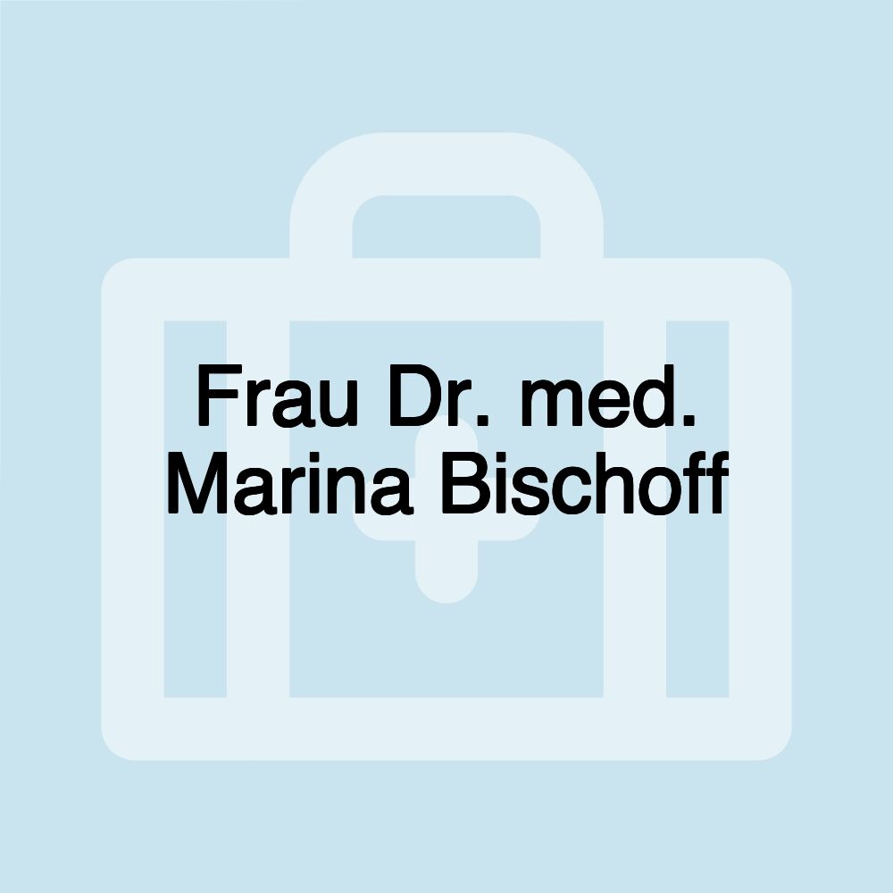 Frau Dr. med. Marina Bischoff