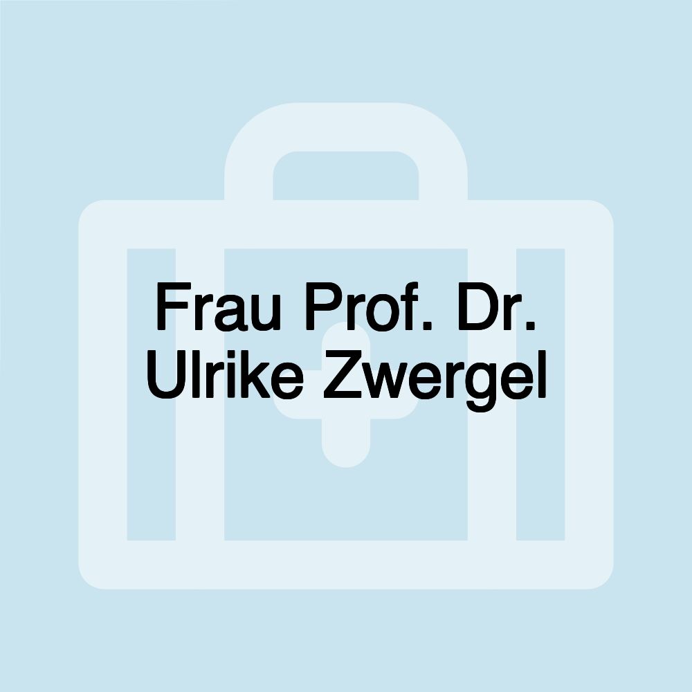 Frau Prof. Dr. Ulrike Zwergel