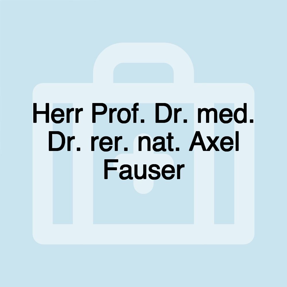 Herr Prof. Dr. med. Dr. rer. nat. Axel Fauser