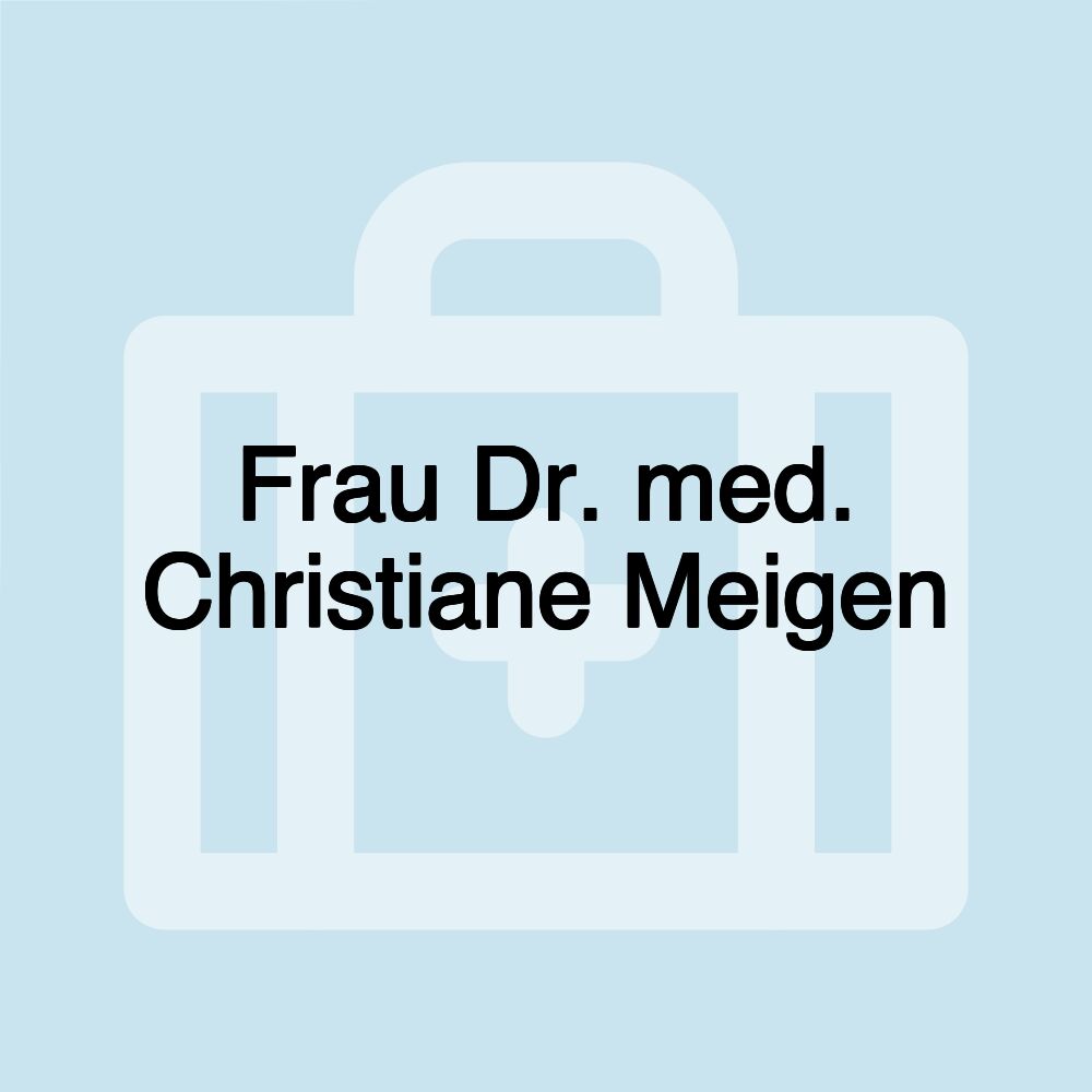 Frau Dr. med. Christiane Meigen