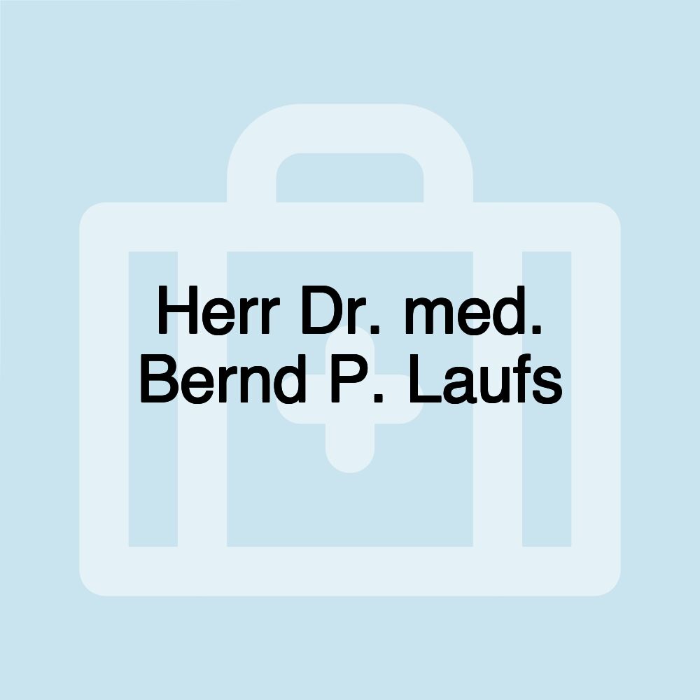 Herr Dr. med. Bernd P. Laufs