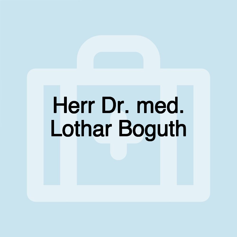 Herr Dr. med. Lothar Boguth