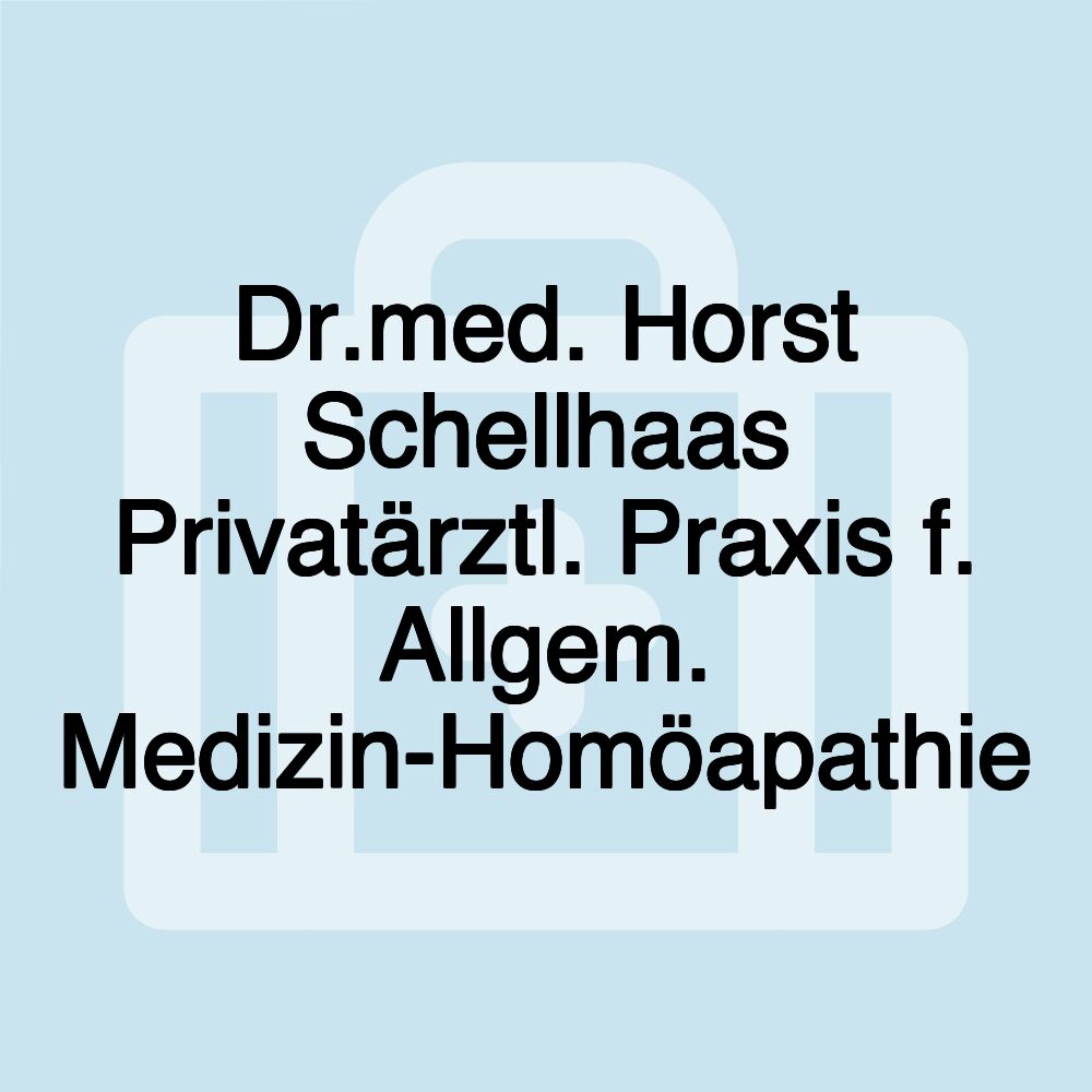 Dr.med. Horst Schellhaas Privatärztl. Praxis f. Allgem. Medizin-Homöapathie