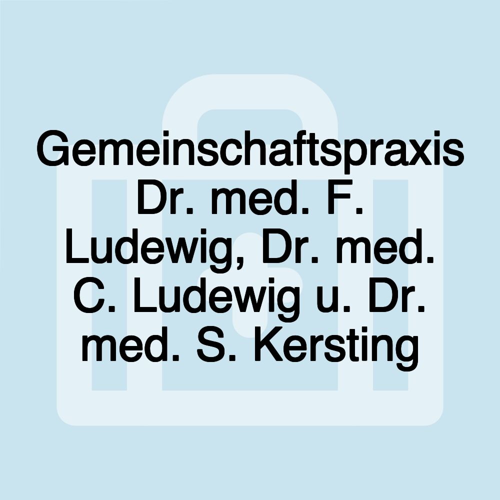 Gemeinschaftspraxis Dr. med. F. Ludewig, Dr. med. C. Ludewig u. Dr. med. S. Kersting