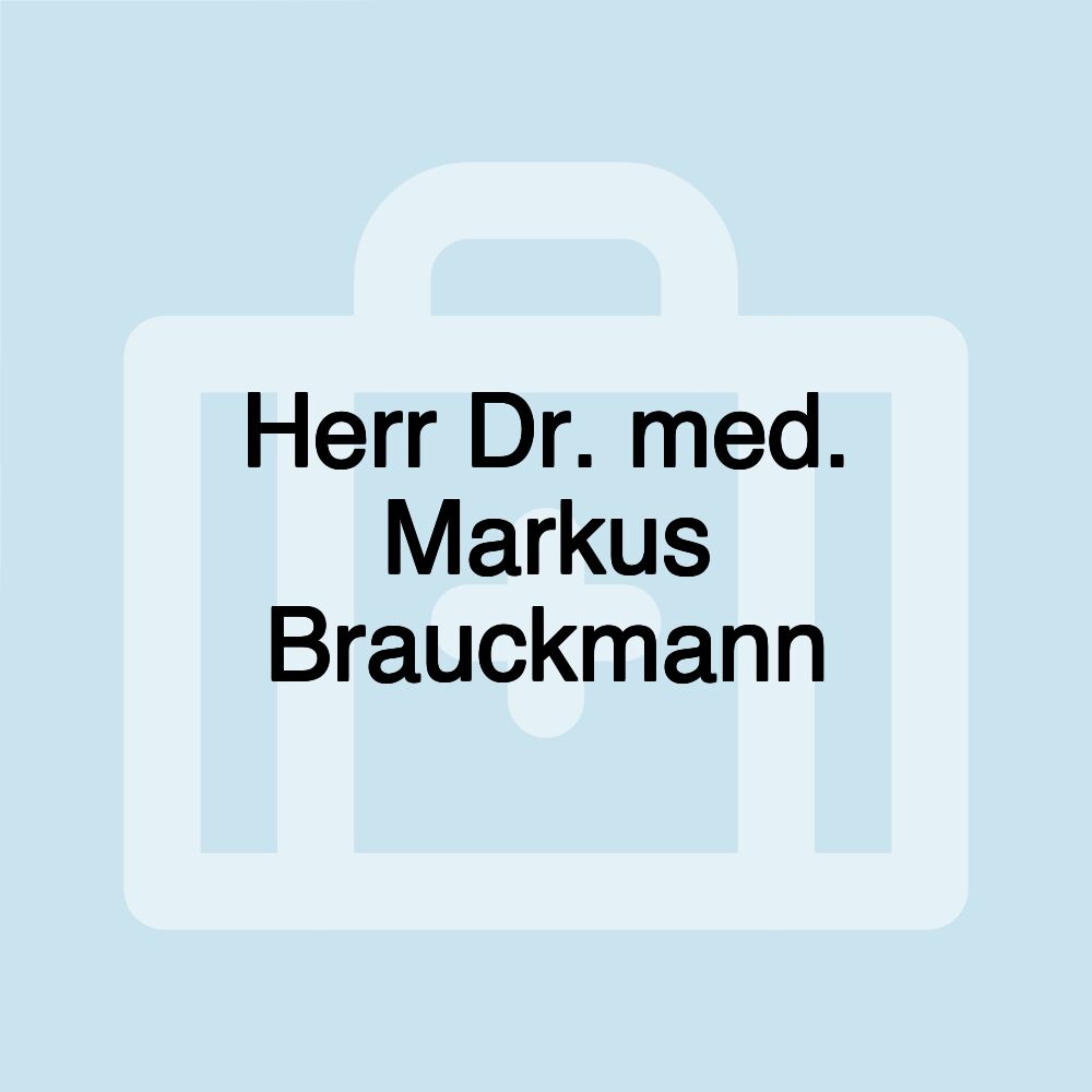 Herr Dr. med. Markus Brauckmann