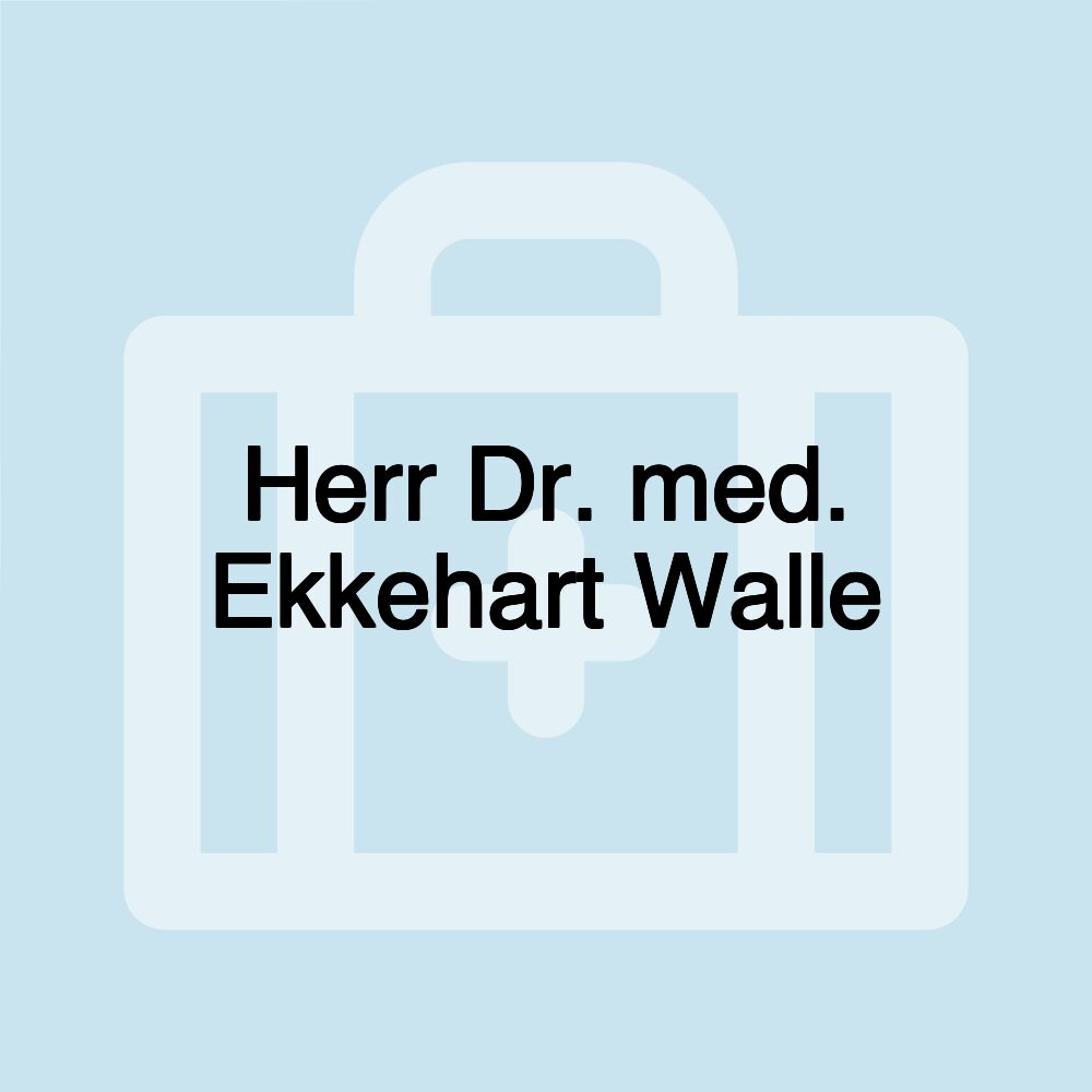 Herr Dr. med. Ekkehart Walle