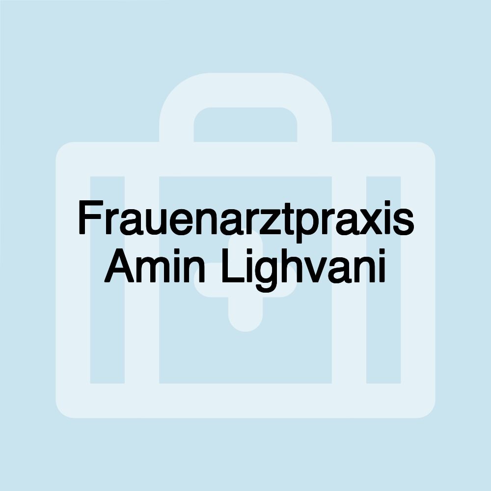 Frauenarztpraxis Amin Lighvani