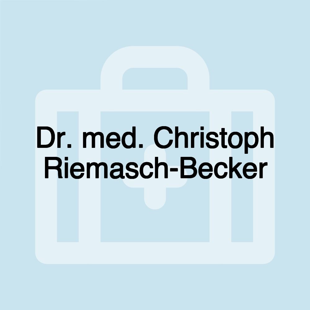 Dr. med. Christoph Riemasch-Becker