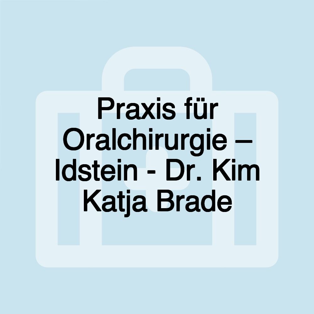 Praxis für Oralchirurgie – Idstein - Dr. Kim Katja Brade