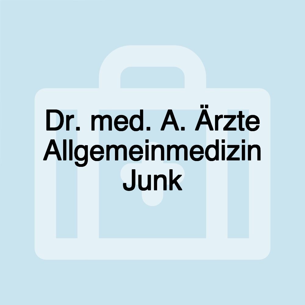 Dr. med. A. Ärzte Allgemeinmedizin Junk