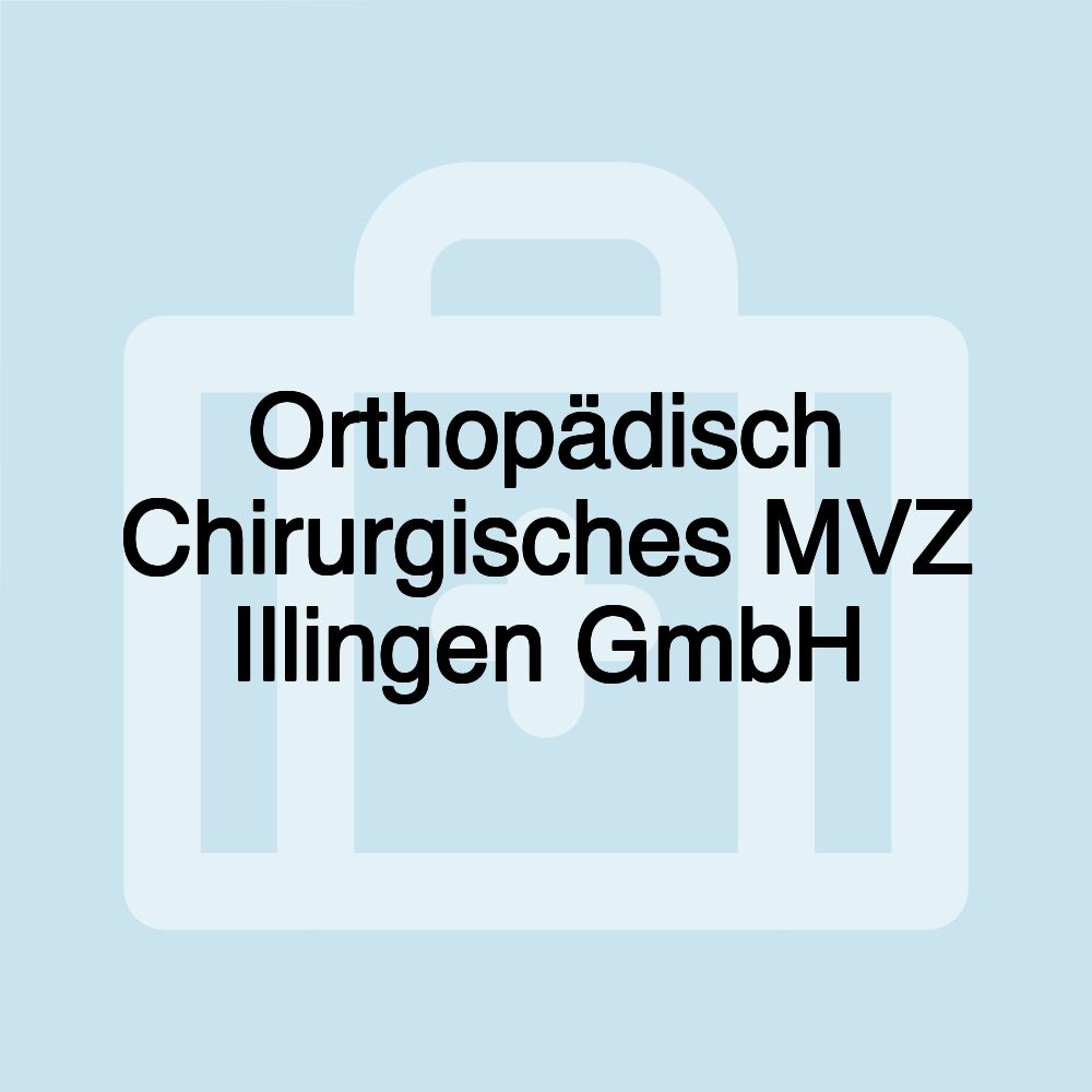 Orthopädisch Chirurgisches MVZ Illingen GmbH