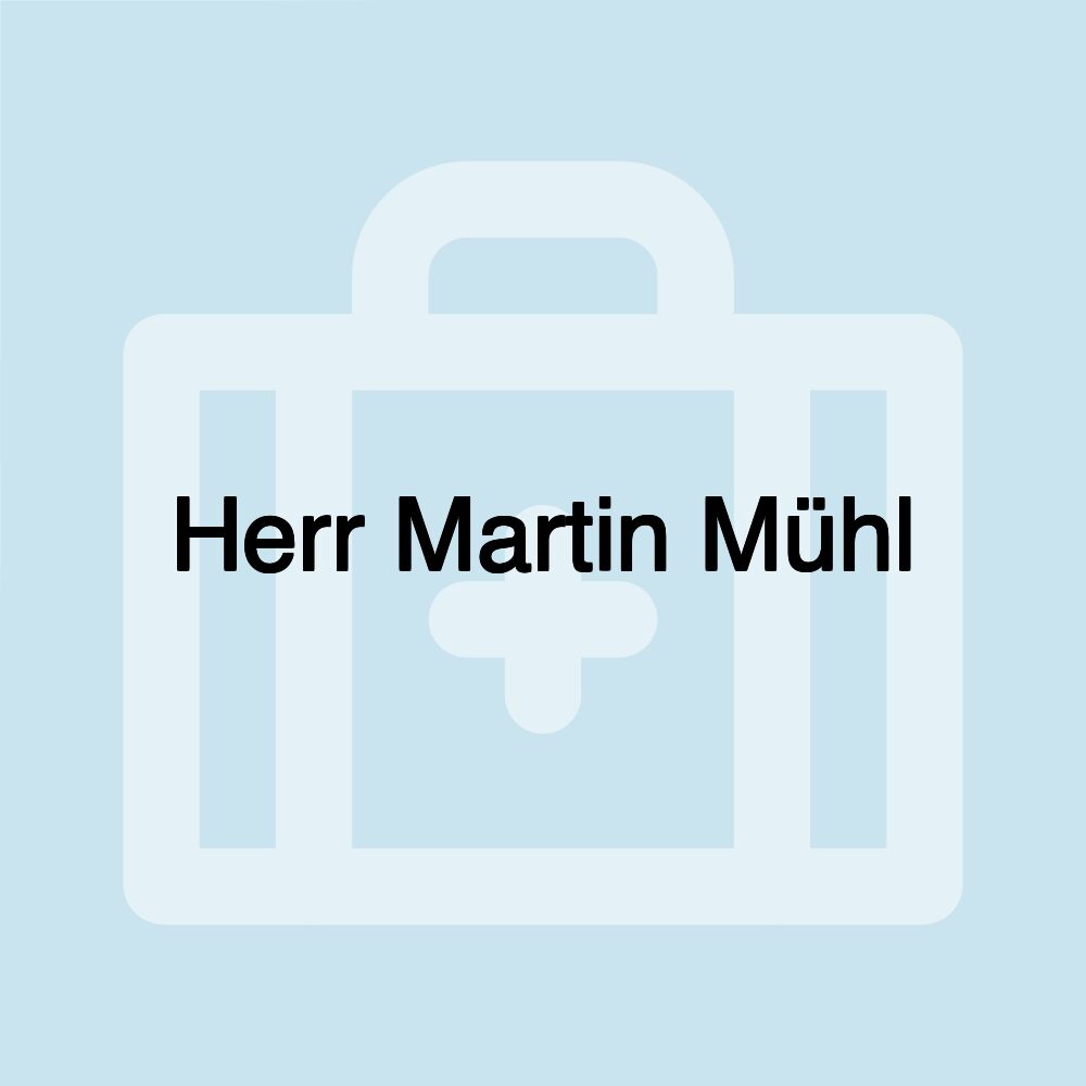 Herr Martin Mühl