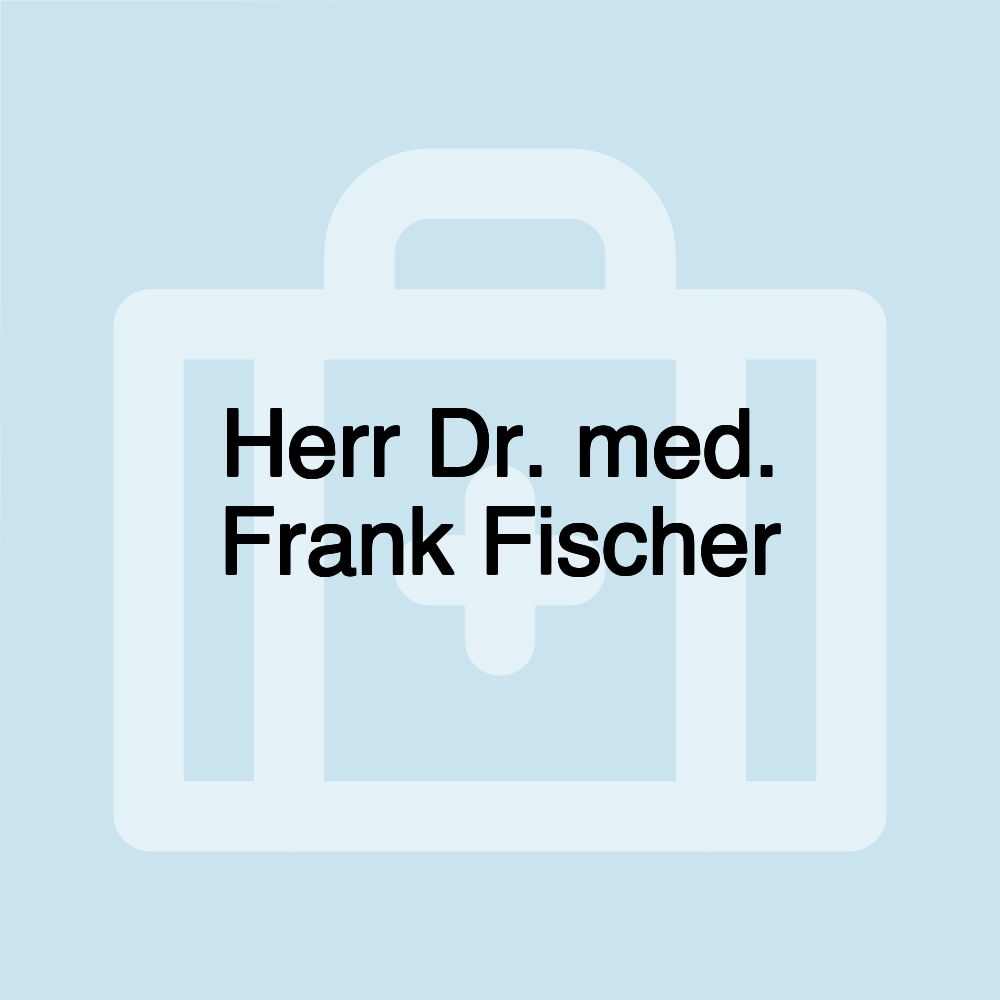 Herr Dr. med. Frank Fischer