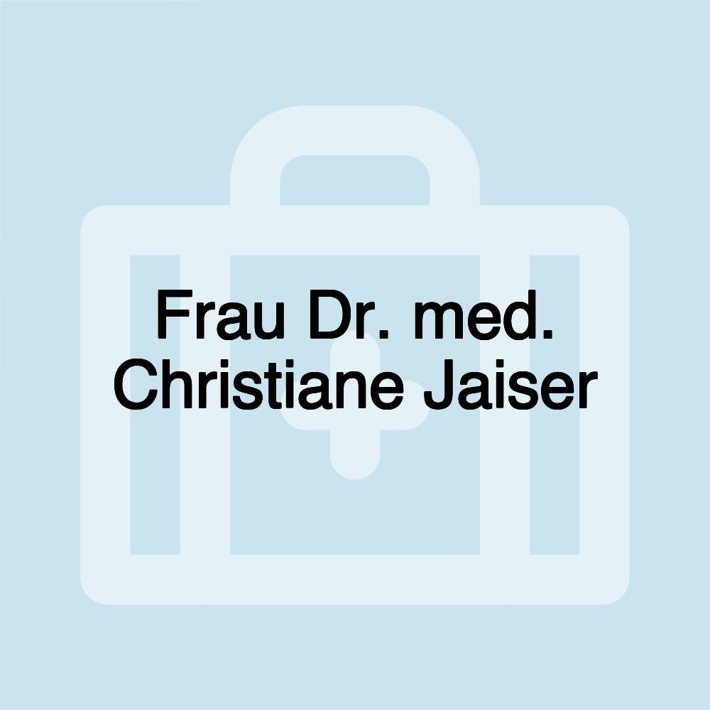 Frau Dr. med. Christiane Jaiser