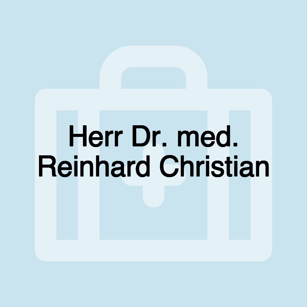 Herr Dr. med. Reinhard Christian