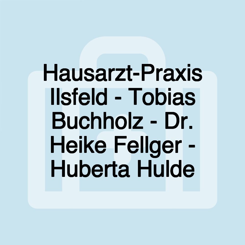 Hausarzt-Praxis Ilsfeld - Tobias Buchholz - Dr. Heike Fellger - Huberta Hulde