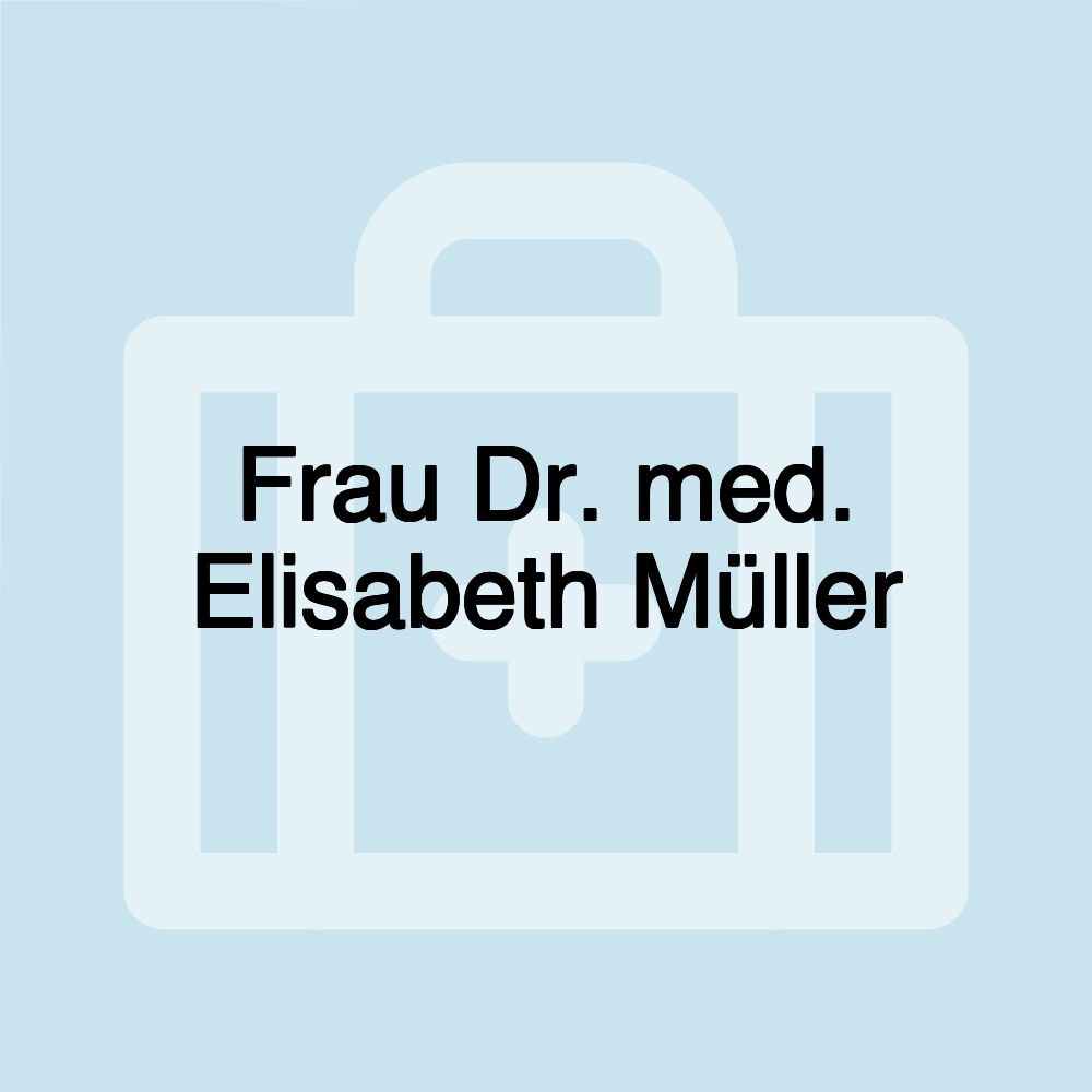 Frau Dr. med. Elisabeth Müller