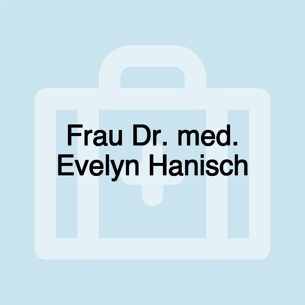 Frau Dr. med. Evelyn Hanisch