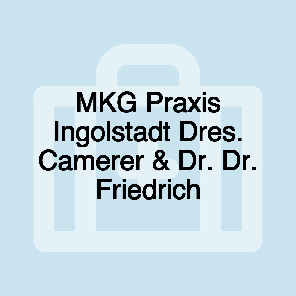 MKG Praxis Ingolstadt Dres. Camerer & Dr. Dr. Friedrich