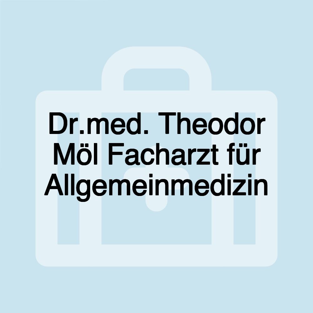 Dr.med. Theodor Möl Facharzt für Allgemeinmedizin