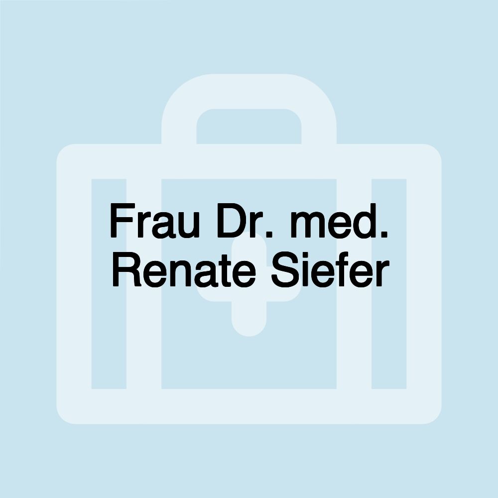 Frau Dr. med. Renate Siefer