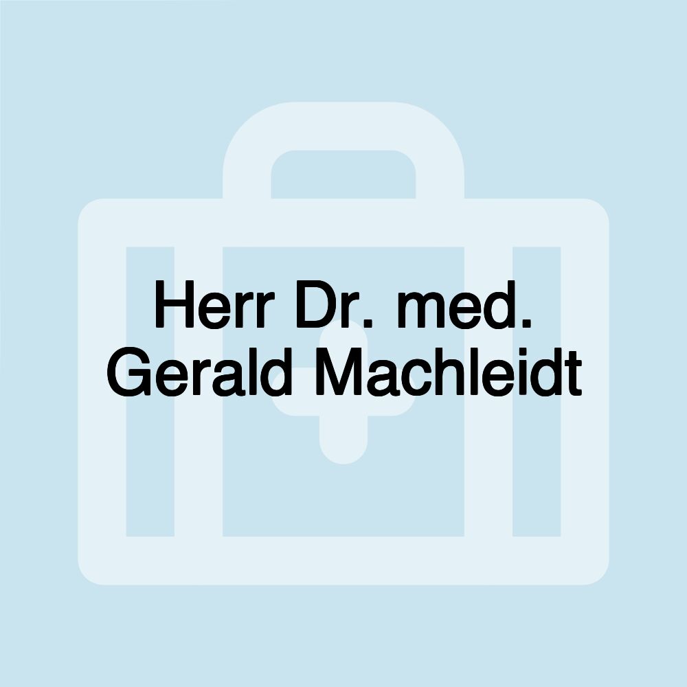 Herr Dr. med. Gerald Machleidt