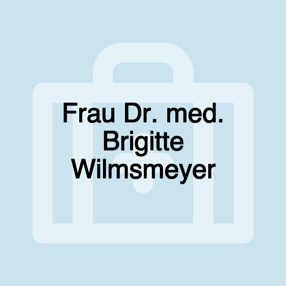 Frau Dr. med. Brigitte Wilmsmeyer