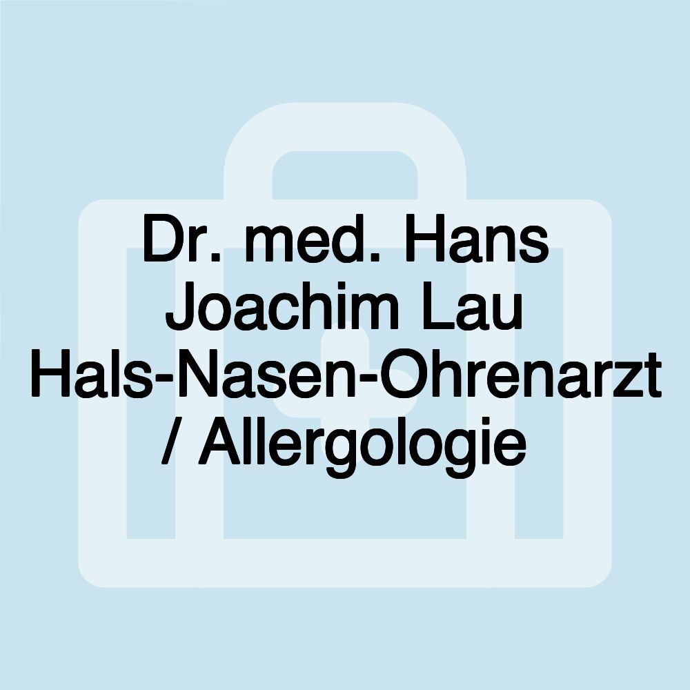 Dr. med. Hans Joachim Lau Hals-Nasen-Ohrenarzt / Allergologie