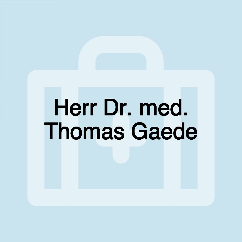 Herr Dr. med. Thomas Gaede