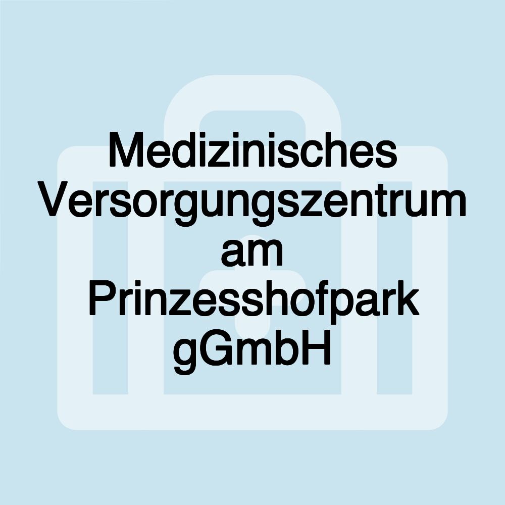 Medizinisches Versorgungszentrum am Prinzesshofpark gGmbH