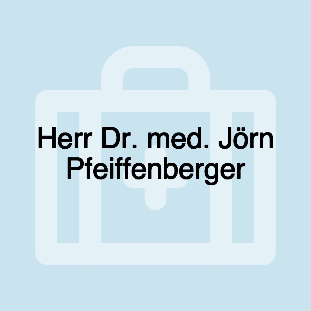 Herr Dr. med. Jörn Pfeiffenberger