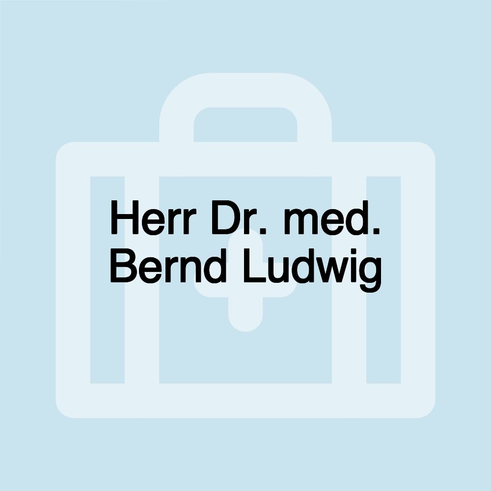 Herr Dr. med. Bernd Ludwig