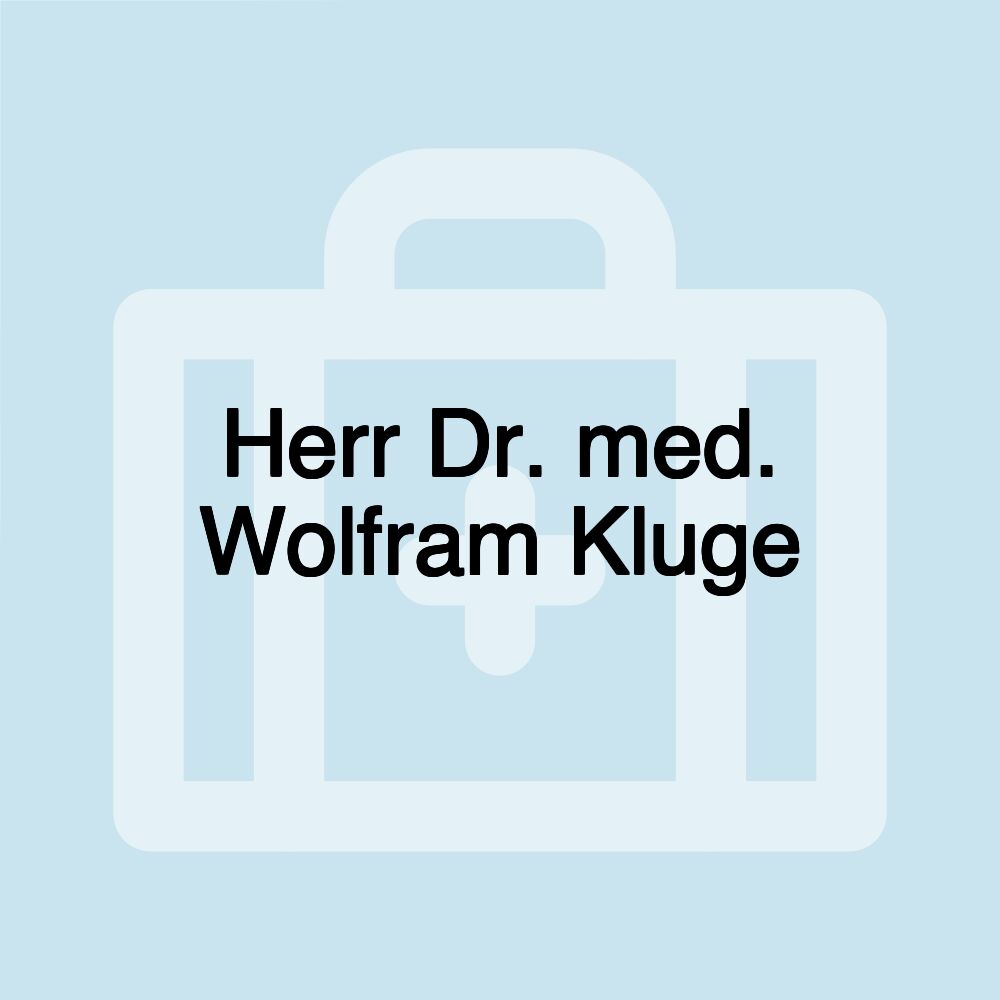 Herr Dr. med. Wolfram Kluge